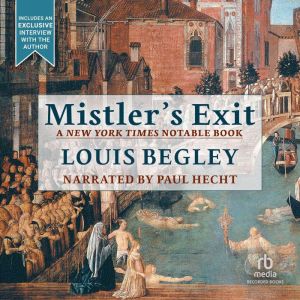Mistlers Exit, Louis Begley