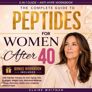 The Complete Guide to Peptides for Wo..., Claire Whitman