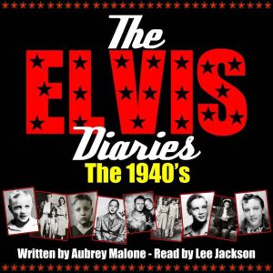 The Elvis Diaries  The 1940s, Aubrey Malone