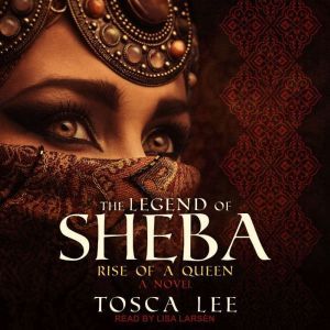 The Legend of Sheba Rise of a Queen, Tosca Lee