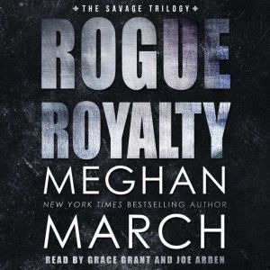 Rogue Royalty: An Anti-Heroes Collection Novel, Meghan  March