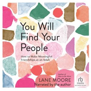 You Will Find Your People, Lane Moore