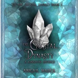 The Crystal Dynasty: A Kingdom Divided