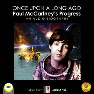 Once upon a Long Ago: Paul McCartneys Progress - An Audio Biography