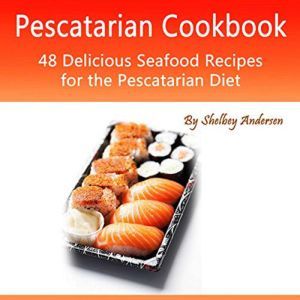 Pescatarian Cookbook, Shelbey Andersen