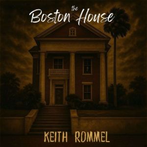 The Boston House, Keith Rommel