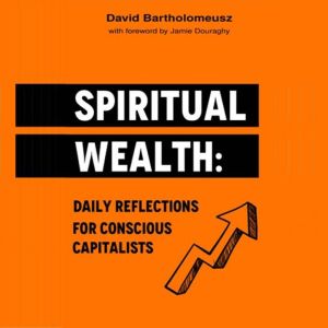 Spiritual Wealth: Daily Reflections For Conscious Capitalists