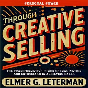 Personal Power Through Creative Selli..., Elmer Leterman