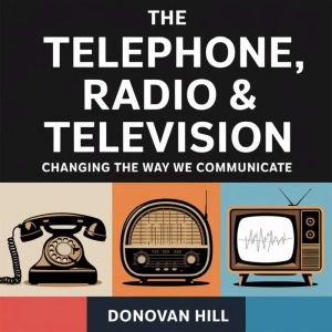 The Telephone, Radio Television C..., Donovan Hill