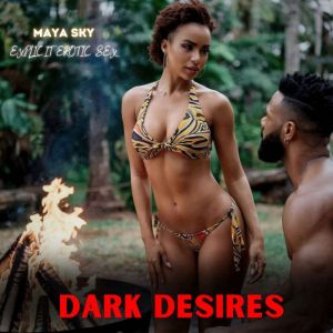 Dark Desires: Explicit Erotic Sex: A Decadent Descent into the Depths of Desire, Where Bound Bodies Surrender to the Ferocity
