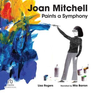 Joan Mitchell Paints a Symphony: La Grande Valle Suite