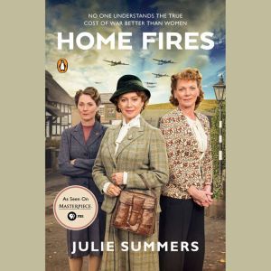 Home Fires: The Story of the Women's Institute in the Second World War, Julie Summers