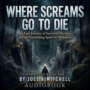 WHERE SCREAMS GO TO DIE, Joel A Mitchell