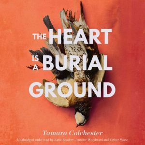 The Heart Is a Burial Ground, Tamara Colchester