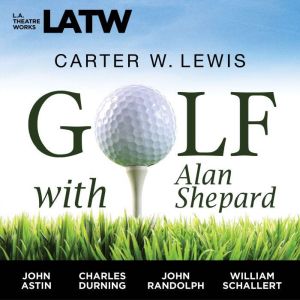 Golf With Alan Shepard, Carter W. Lewis