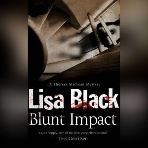 Blunt Impact: A Theresa MacLean Mystery, Lisa Black