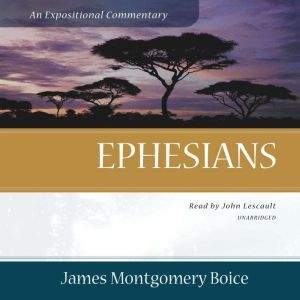 Ephesians, James Montgomery Boice