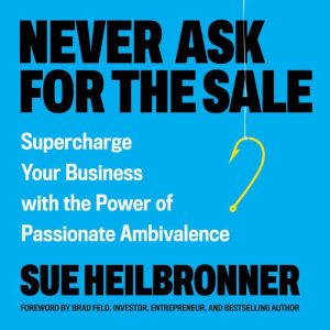 Never Ask for the Sale, Sue Heilbronner