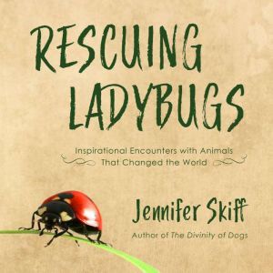 Rescuing Ladybugs, Jennifer Skiff