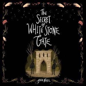 Secret of White Stone Gate, The, Julia Nobel