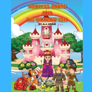 Princess Anuke and the Rainbow Gem, A.J. Adam