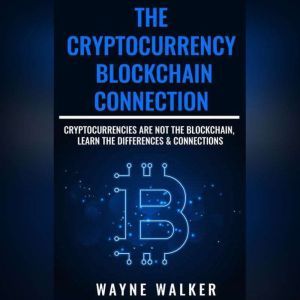 Cryptocurrency, The  Blockchain Conn..., Wayne Walker