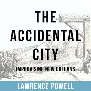 The Accidental City, Lawrence Powell
