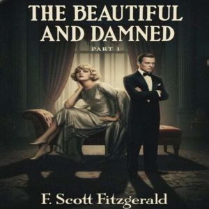 The Beautiful and The Damned I, F. Scott Fitzgerald