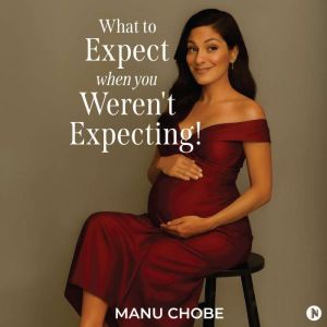 What to Expect When You Werent Expec..., Manu Chobe