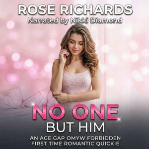 No One but Him: An Age Gap OMYW Forbidden First Time Romantic Quickie