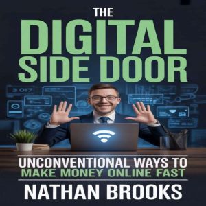 The Digital Side Door: Unconventional Ways to Make Money Online Fast