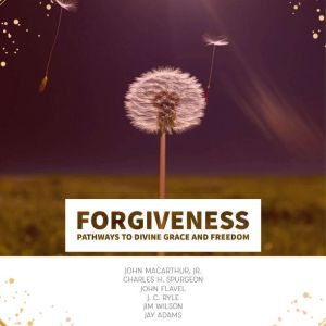 Forgiveness, John MacArthur, Jr.