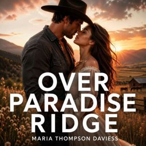 Over Paradise Ridge, Maria Thompson Daviess