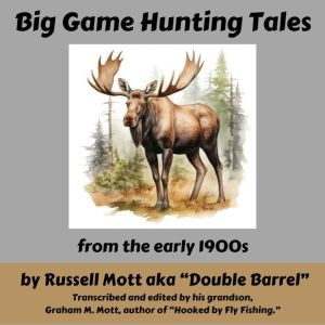 Big Game Hunting Tales, Russell Mott