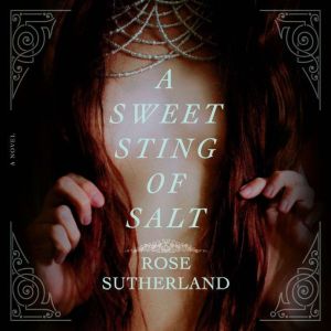 A Sweet Sting of Salt, Rose Sutherland