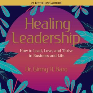 Healing Leadership, Dr. Ginny A. Baro