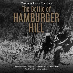 Battle of Hamburger Hill, The The Hi..., Charles River Editors