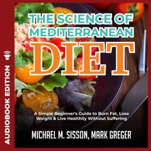Science of Mediterranean Diet, The A..., Michael M. Sisson