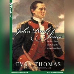John Paul Jones: Sailor, Hero, Father of the American Navy, Evan Thomas