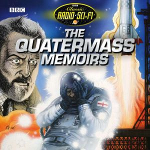 Quatermass Memoirs, The: Classic Radio Sci-Fi