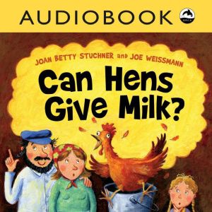 Can Hens Give Milk?, Joan Betty Stuchner