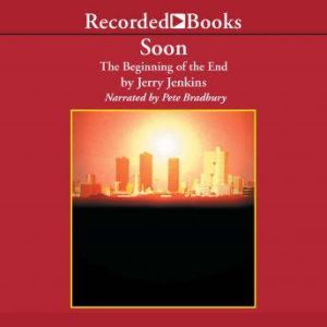 Soon: The Beginning of the End, Jerry B. Jenkins