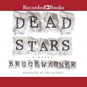 Dead Stars, Bruce Wagner