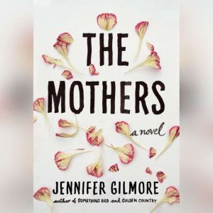 The Mothers, Jennifer Gilmore