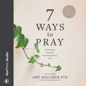 7 Ways to Pray, Amy Boucher Pye