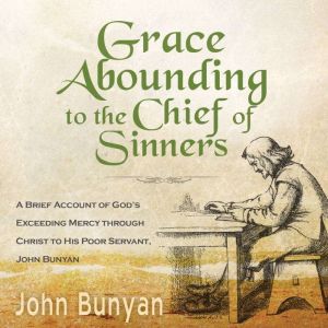 Grace Abounding to the Chief of Sinne..., John Bunyan