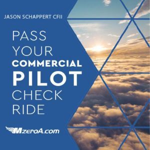 Pass Your Commercial Pilot Checkride, Jason Schappert
