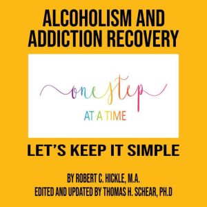 Alcoholism  Addiction Recovery, Robert C Hickle