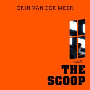The Scoop, Erin Van Der Meer