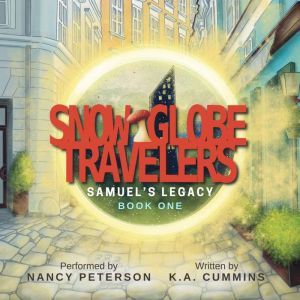 Snow Globe Travelers, K.A. Cummins